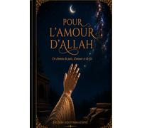 Pour l’Amour d’Allah: Un chemin de paix, d’amour et de foi