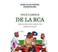 Pour l’amour de la RCA: reconstruire notre culture, c’est préparer l’avenir