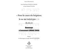 «Pour la cause du Seigneur, Je ne me tairai pas… » (Is 62,1) Hommage à Emmanuel LEMANA ZANGA (LES PRESSES DE L'UCAC / PUCAC)