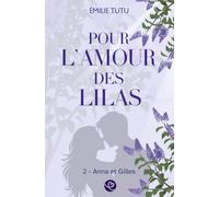 Pour l'Amour des Lilas (Tome 2 : Anna et Gilles): Une romance d'été intense et poétique