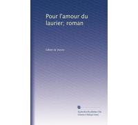 Pour l'amour du laurier; roman