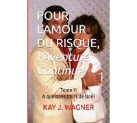 POUR L'AMOUR DU RISQUE, l'Aventure Continue: Tome 11 A quelques jours de Noël