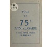 Pour Le 75e Anniversaire De Lécole Normale Supérieure Des Jeunes Fille