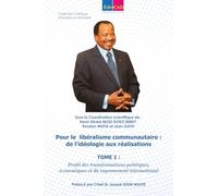 Pour le libéralisme communautaire : de l’idéologie aux réalisations: TOME 1 : Profil des transformations politiques, économiques et du rayonnement international