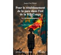 Pour le rétablissement de la paix dans l’est de la RD Congo: Le véritable diagnostic (Diplomatie Et Stratégie)