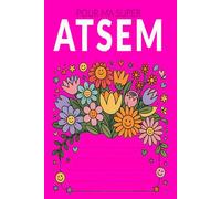 POUR MA SUPER ATSEN: Un livret à compléter avec amour par les enfants