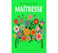 POUR MA SUPER MAÎTRESSE: Un livret à compléter avec amour par les enfants