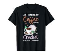 Pour Me Coffee Hand Me My Crochet Divertido Crochet Camiseta