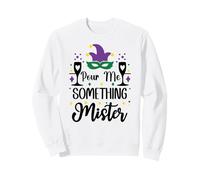 Pour Me Something Mister Mardi Gras Party Funny Drinking Sudadera