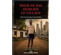 Pour ne pas oublier le village: Entre les racines et les feuilles