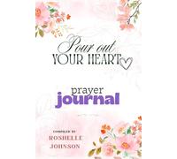 Pour Out Your Heart: Prayer Journal