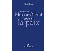 Pour que le Moyen-Orient retrouve la paix