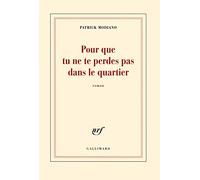 Pour que tu ne te perdes pas dans le quartier: roman (Nrf)