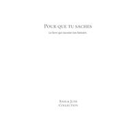 Pour que tu saches: Le livre qui raconte ton histoire.