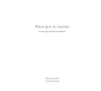 Pour que tu saches: Le livre qui raconte ton histoire.