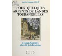 Pour Quelques Arpents De Landes Tourangelles : Le Roman Dun Procès À L