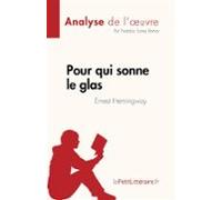 Pour Qui Sonne Le Glas De Ernest Hemingway (analyse De Lœuvre) (ebook)
