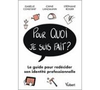 Pour Quoi Je Suis Fait? : Le Guide Pour Redécider Son Identité Profess