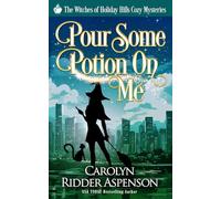 Pour Some Potion on Me (The Witches of Holiday Hills Cozy Mystery Series)