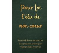 Pour toi, l’élu de mon cœur: Le recueil de nos instants les plus précieux, gravés pour toujours dans ce carnet. Carnet de souvenirs à remplir. Le ... à son conjoint | Idée cadeau romantique