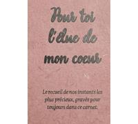 Pour toi, l’élue de mon cœur: Le recueil de nos instants les plus précieux, gravés pour toujours dans ce carnet. Carnet de Souvenirs à remplir. Le ... à sa conjointe | Idée cadeau romantique