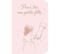 Pour Toi, Ma Petite-Fille: Une Lettre Chaque Année. Un Carnet pour un Cadeau Inoubliable à Offrir à sa petite-fille. Idée Cadeau pour une Naissance