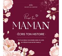 Pour toi, Maman. écris ton histoire: Livre à compléter spécialement conçu pour Maman - Un cadeau personnalisé pour la fête des mères, son anniversaire, Noël.