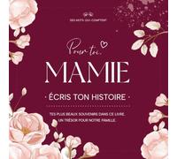Pour toi, Mamie. écris ton histoire.: Livre souvenirs à compléter spécialement conçu pour votre Mamie - Un cadeau personnalisé pour la fête des grands-mères, son anniversaire, Noël.