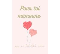 Pour toi mamoune: Pour ma formidable maman