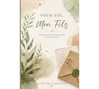 Pour Toi, Mon Fils: Une Lettre Chaque Année Jusqu'à Tes 18 Ans. Un Carnet pour un Cadeau Inoubliable à Offrir à son Fils pour ses 18 Ans. Idée Cadeau pour une Naissance
