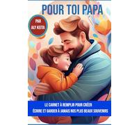 POUR TOI PAPA: Le carnet à remplir pour créer, écrire et garder à jamais nos plus beaux souvenirs
