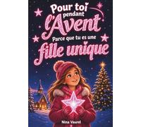 Pour toi pendant l’Avent: 24 histoires de Noël inspirantes sur le courage, la force intérieure et la confiance en soi - Parce que tu es une fille unique - Un cadeau idéal pour les filles dès 6 ans