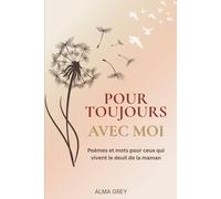 Pour toujours avec moi: Poèmes et mots pour ceux qui vivent le deuil de la maman