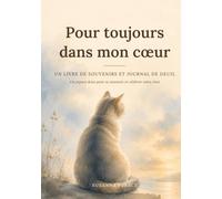 Pour toujours dans mon cœur : Un livre de souvenirs et journal de deuil pour votre chat: Un accompagnement doux avec questions guidées, pages photo et lettres, après la perte d'un compagnon