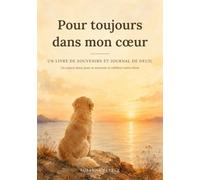 Pour toujours dans mon cœur : Un livre de souvenirs et journal de deuil pour votre chien: Un accompagnement doux avec questions guidées, pages photo et lettres, après la perte d'un compagnon