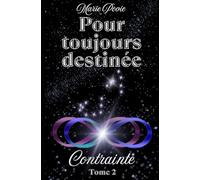 Pour toujours destinée: Contrainte