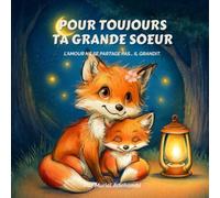 Pour toujours ta grande sœur: L'amour ne se partage pas… il grandit. (Frère et soeur)