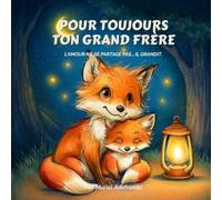 POUR TOUJOURS TON GRAND FRÈRE: L'amour ne se partage pas… il grandit. (Frère et soeur)