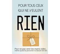 Pour tous ceux qui ne veulent rien: Pour ne pas venir les mains vides… même quand la personne n’a besoin de rien (Collection Zygomatiques)