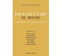 Pour tout l'art du monde: 7 rencontres autour de la créativité