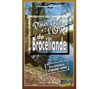 Pour tout l'or de Brocéliande: Une enquête d'Arsène Lupin (Enquêtes & Suspense)