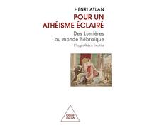 Pour un athéisme éclairé: Des lumières au monde hébraïque. L'hypothèse inutile