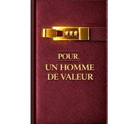 Pour un homme de valeur, À offrir à un ami un conjoint un frère un collègue: Design masculin PREMIUM, couverture effet cuir bordeaux profond et or, finition 3D, une élégante attention pour LUI