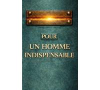 Pour un homme indispensable, À offrir à un ami, un conjoint, un frère, un collègue: Design masculin PREMIUM, couverture EFFET cuir vert profond et or, finition 3D, une élégante ATTENTION pour LUI