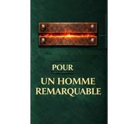 Pour un homme remarquable, À offrir à un ami un conjoint un frère un collègue: Design masculin PREMIUM, couverture effet cuir vert profond et or, finition 3D, une attention élégante pour LUI