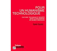 Pour un humanisme technologique: Culture, technique et société dans la philosophie de Gilbert Simondon