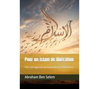 Pour un islam de libération: Pour une approche de l’islam libérée et libératrice.