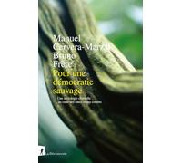 Pour une démocratie sauvage: Une sociologie charnelle au coeur des luttes et des conflits