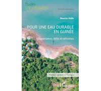 Pour une eau durable en Guinée: Gouvernance, défis et réformes (Études Africaines)