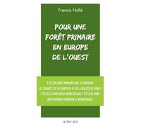 Pour une forêt primaire en Europe de l'Ouest: Un manifeste